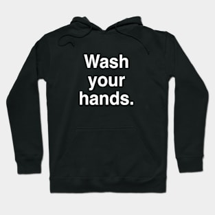 Wash Your Hands. Hoodie